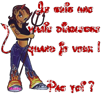 ....Je suis une vraie Diablesse....